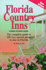 Florida Country Inns The Complete Guide to over 100 Very Special Places to Stay in Florida
