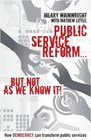 Public Service Reform  But Not as We Know it A Story of How Democracy Can Make Public Services Genuinely Efficient