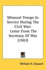 Missouri Troops In Service During The Civil War Letter From The Secretary Of War