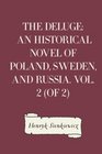 The Deluge An Historical Novel of Poland Sweden and Russia Vol 2