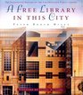 A Free Library in This City The Illustrated History of the San Francisco Public Library