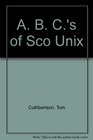 The ABC's of Sco Unix