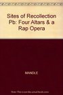 Sites of Recollection Four Altars  A Rap Opera