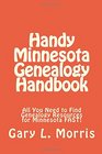 Handy Minnesota Genealogy Handbook: All You Need to Find Genealogy Resources for Minnesota FAST!