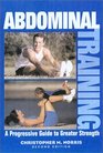 Abdominal Training  Second Edition A Progressive Guide to Greater Strength