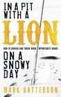 In a Pit with a Lion on a Snowy Day How to Survive and Thrive When Opportunity Roars