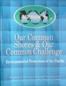 Our Common Shores and Our Common Challenge Environmental Protection of the Pacific