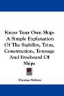 Know Your Own Ship A Simple Explanation Of The Stability Trim Construction Tonnage And Freeboard Of Ships