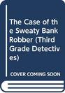 The Case of the Sweaty Bank Robber