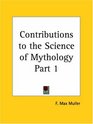 Contributions to the Science of Mythology Part 1