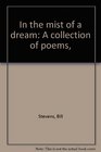 In the mist of a dream A collection of poems