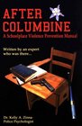 After Columbine A Schoolplace Violence Prevention ManualWritten by an Expert Who Was There