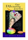 Our FAScinating Journey Keys to Brain Potential Along the Path of Prental Brain Injury Second Edition