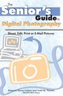 Senior's Guide To Digital Photography Shoot Edit Print Or Email Pictures