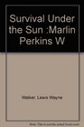Marlin Perkins' Wild Kingdom Survival Under the Sun
