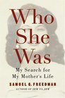Who She Was  My Search for My Mother's Life