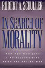 In Search of Morality: How You Can Live a Fulfilling Life from the Inside Out