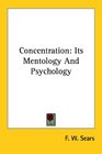 Concentration Its Mentology And Psychology