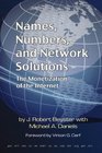 Names Numbers and Network Solutions The Monetization of the Internet