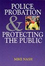 Police Probation and Protecting the Public