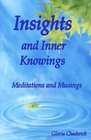 Insights and Inner Knowings Meditations and Musings