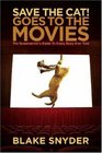 Save the Cat Goes to the Movies The Screenwriter's Guide to Every Story Ever Told