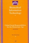 Biomedical Information Technology Global Social Responsibilities for the Democratic Age