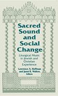 Sacred Sound and Social Change Liturgical Music in Jewish and Christian Experience