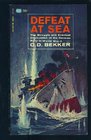 Defeat at Sea The Struggle and Eventual Destruction of the German Navy 19391945