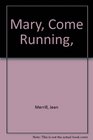 Mary Come Running