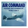 Air command Fighters and bombers of World War II