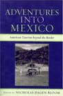 Adventures into Mexico American Tourism beyond the Border