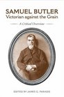 Samuel Butler Victorian Against the Grain A Critical Overview