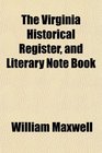 The Virginia Historical Register and Literary Note Book