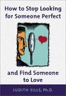 How to Stop Looking for Someone Perfect and Find Someone to Love