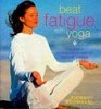 Beat Fatigue with Yoga The Simple StepbyStep Way to Restore Energy