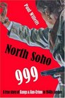 North Soho 999 A True Story of Gangs and GunCrime in 1940s London