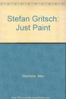Stefan Gritsch Just Paint