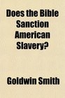 Does the Bible Sanction American Slavery