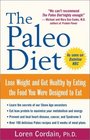 The Paleo Diet Lose Weight and Get Healthy by Eating the Food You Were Designed to Eat