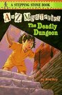The Deadly Dungeon (A to Z Mysteries, Bk 4)