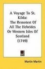 A Voyage To St Kilda The Remotest Of All The Hebrides Or Western Isles Of Scotland