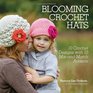 Blooming Crochet Hats: 10 Crochet Designs with 10 Mix-and-Match Accents