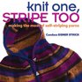 Knit One Stripe Too Making the Most of Selfstriping Yarn