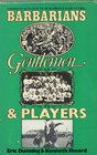 Barbarians Gentlemen and Players A Sociological Study of the Development of Rugby Football