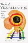 The Joy of Visualization 75 Creative Ways to Enhance Your Life