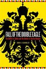 Fall of the Double Eagle The Battle for Galicia and the Demise of AustriaHungary