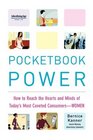 Pocketbook Power How to Reach the Hearts and Minds of Today's Most Coveted Consumers  Women