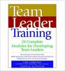 Team Leader Training 24 Complete Modules for Developing Team Leaders