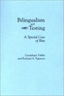 Bilingualism and Testing A Special Case of Bias